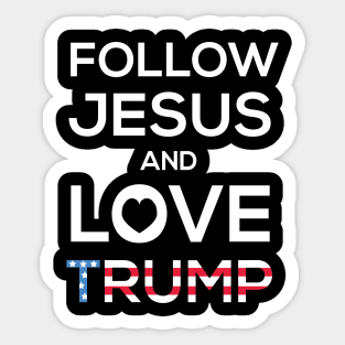 Follow Jesus And Love Trump Sticker